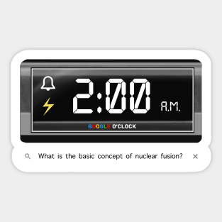 Google o’clock what s the basic concept of nuclear fusion Sticker